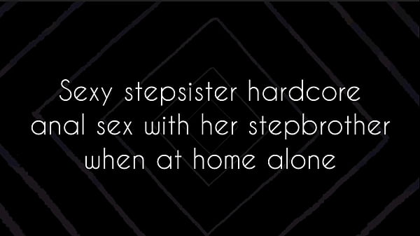 Sexy stepsister hardcore anal sex with her stepbrother when at home alone (Hindi audio)